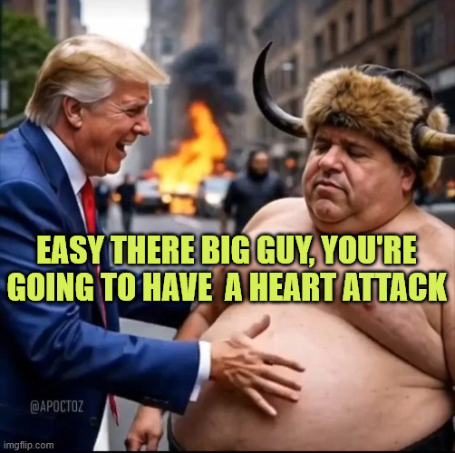 EASY THERE BIG GUY, YOU'RE GOING TO HAVE  A HEART ATTACK | made w/ Imgflip meme maker
