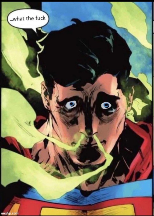 image tagged in superman wtf | made w/ Imgflip meme maker