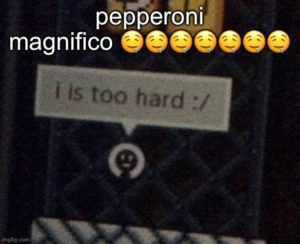 mario maker | pepperoni magnifico 🤤🤤🤤🤤🤤🤤🤤 | image tagged in mario maker | made w/ Imgflip meme maker