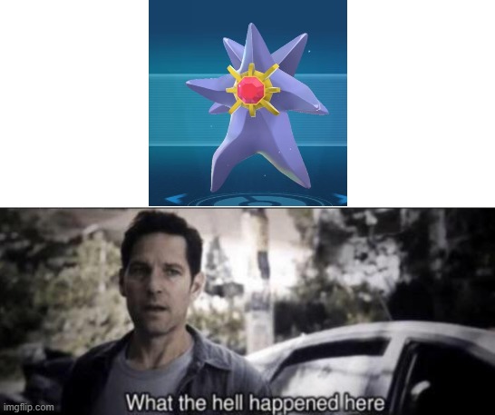Is This Mega Starmie? No, This is Patrick! | image tagged in what the hell happened here,pokemon,no this is patrick | made w/ Imgflip meme maker