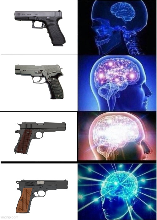 my basic understanding of firearms | image tagged in memes,expanding brain,guns,firearms,1911,glock | made w/ Imgflip meme maker