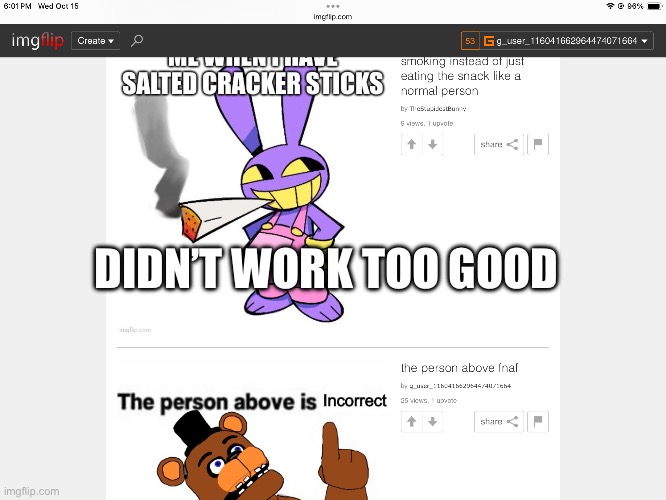 DIDN’T WORK TOO GOOD | made w/ Imgflip meme maker
