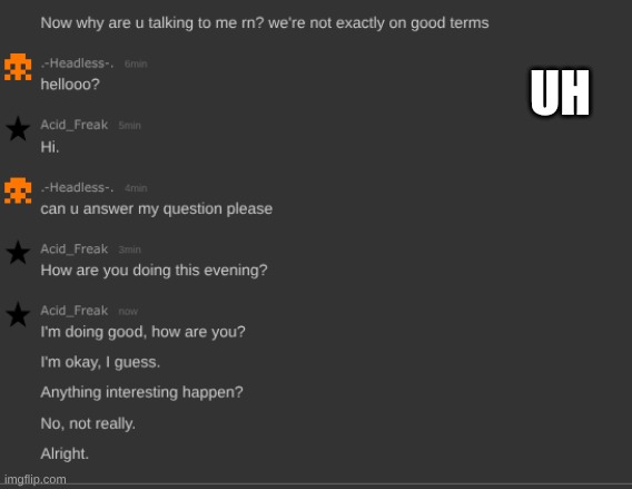 thinks bros lost it...someone drag him to the white padded room asap | UH | made w/ Imgflip meme maker