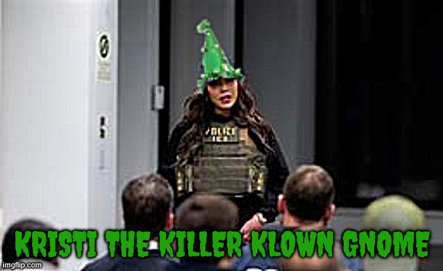 Kristi the Killer Klown Gnome | KRISTI THE KILLER KLOWN GNOME | image tagged in kristi the killer klown gnome,dog executioner,kkklown,icehole | made w/ Imgflip meme maker