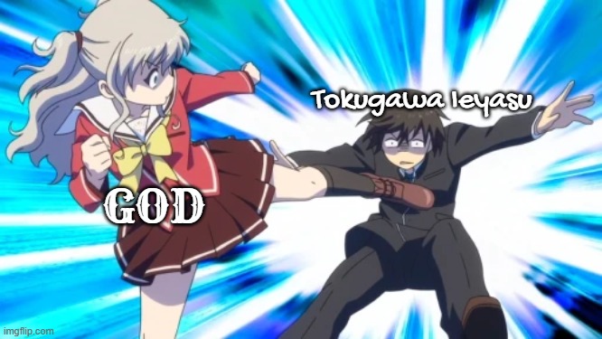 god kicking Ieyasu out of heaven because of Ieyasu's actions (E.G suppression of Christianity) | Tokugawa Ieyasu; GOD | image tagged in nao tomori kicking,charlotte anime,charlotte,anime | made w/ Imgflip meme maker