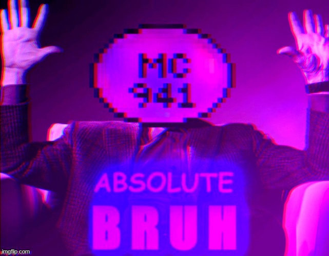 ABSOLUTE BRUH | image tagged in absolute bruh | made w/ Imgflip meme maker