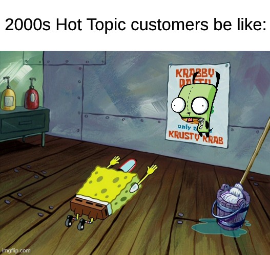 Jeffy Wasn't The Only Annoying Character Who Relies on Predictable Jokes About Food & Grossout To Be Worshipped | 2000s Hot Topic customers be like: | image tagged in memes,sml,invader zim,goth,nostalgia | made w/ Imgflip meme maker
