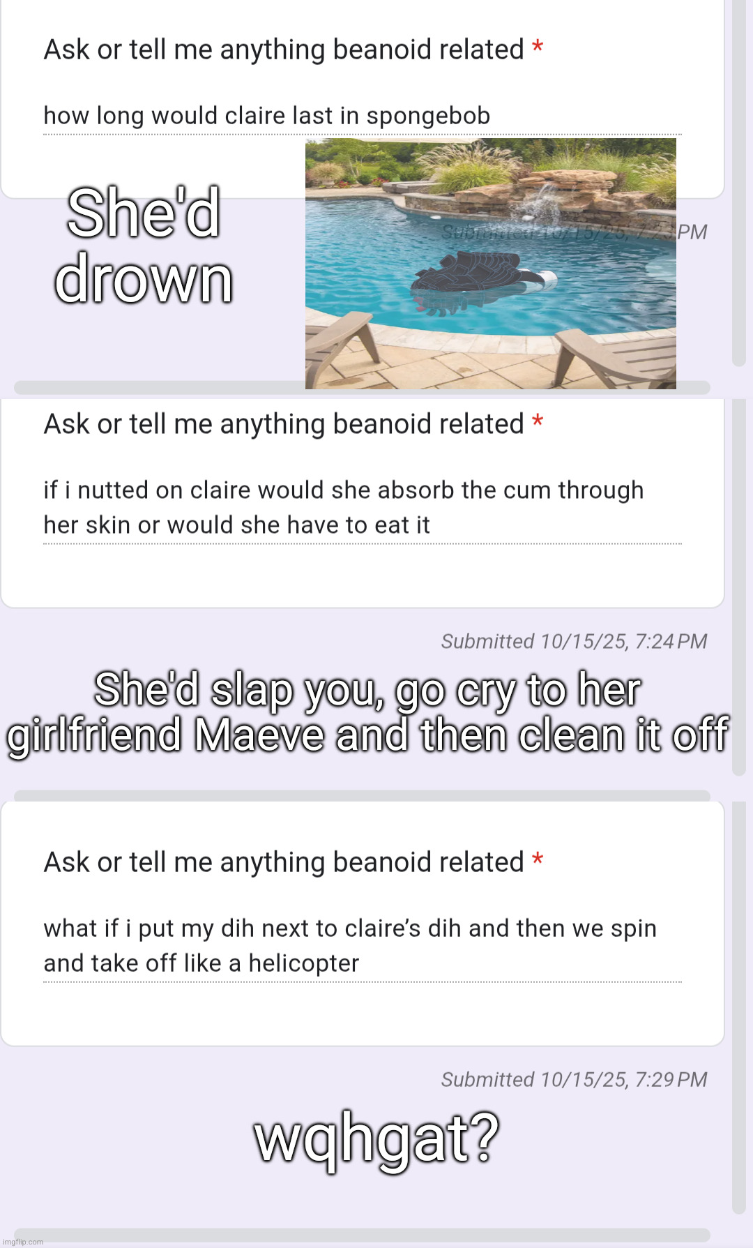 She'd drown; She'd slap you, go cry to her girlfriend Maeve and then clean it off; wqhgat? | made w/ Imgflip meme maker