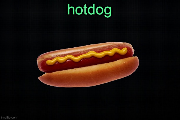The Black | hotdog | image tagged in the black | made w/ Imgflip meme maker