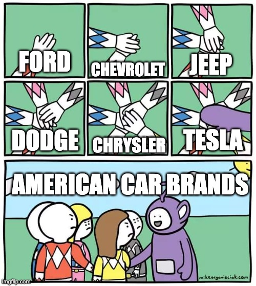 i mean technically but also no | JEEP; CHEVROLET; FORD; TESLA; CHRYSLER; DODGE; AMERICAN CAR BRANDS | image tagged in power ranger teletubbies | made w/ Imgflip meme maker