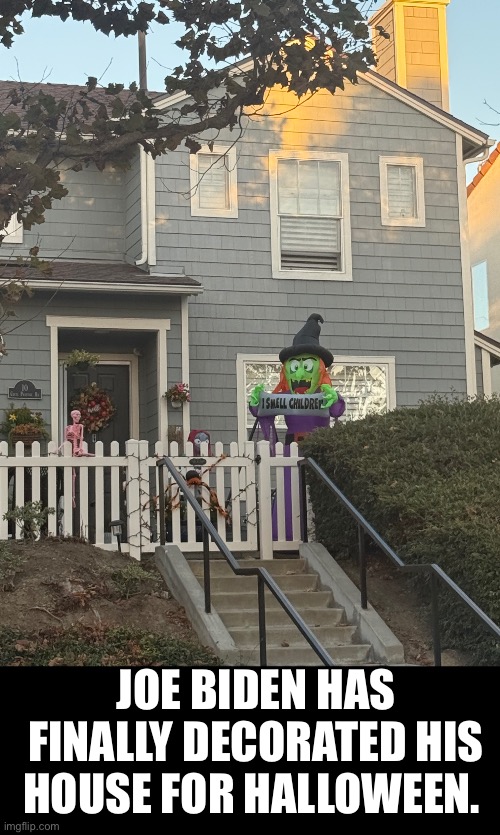 Trick-or-treat smell my feet? Absolutely, come on in. | JOE BIDEN HAS FINALLY DECORATED HIS HOUSE FOR HALLOWEEN. | image tagged in creepy joe biden | made w/ Imgflip meme maker