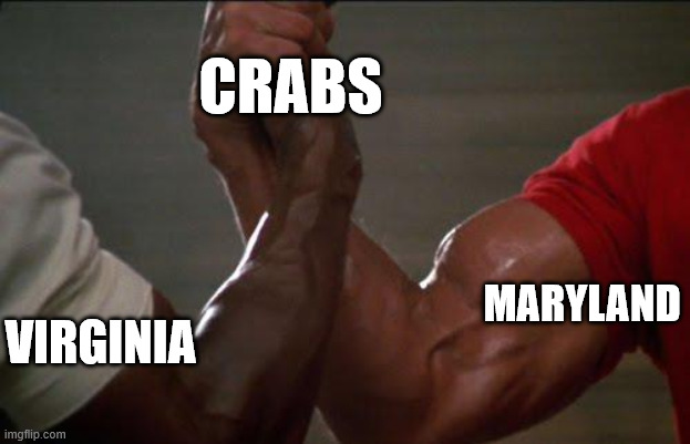 predator handshake | CRABS; MARYLAND; VIRGINIA | image tagged in predator handshake | made w/ Imgflip meme maker
