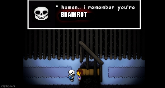Sans summons the gun wielding papyrus | BRAINROT | image tagged in human i remember your x | made w/ Imgflip meme maker