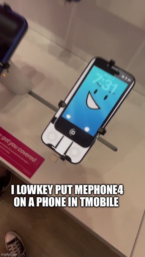 i’ve done this twice at the same location | I LOWKEY PUT MEPHONE4 ON A PHONE IN TMOBILE | image tagged in furry,inanimate insanity,hentai,i never know what to put for tags | made w/ Imgflip meme maker