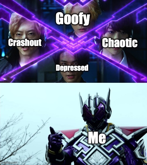 How god basically made me (in my perspective) | Goofy; Chaotic; Crashout; Depressed; Me | image tagged in captain planet kamen rider ver | made w/ Imgflip meme maker