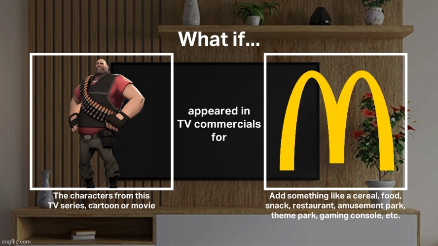 What if TF2 Heavy appeared in McDonald's TV Commercials? | image tagged in tf2,team fortress 2,heavy,mcdonalds,memes,commercials | made w/ Imgflip meme maker