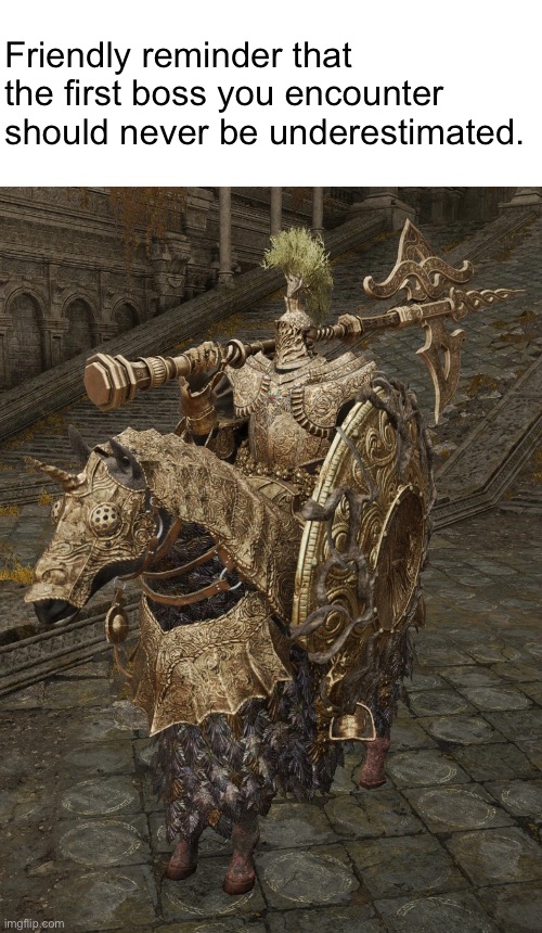 Friendly reminder that the first boss you encounter should never be underestimated. | made w/ Imgflip meme maker
