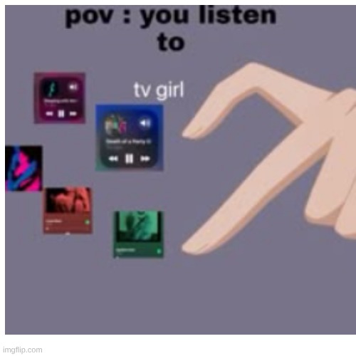 image tagged in tv girl | made w/ Imgflip meme maker