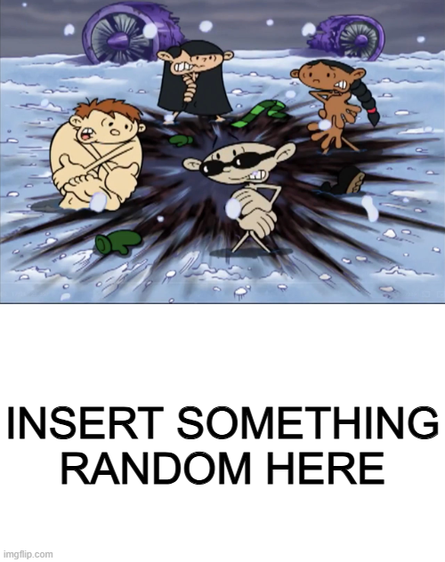 A KND Fill in Meme Template to Ruin (Updated Version) Blank Meme Template