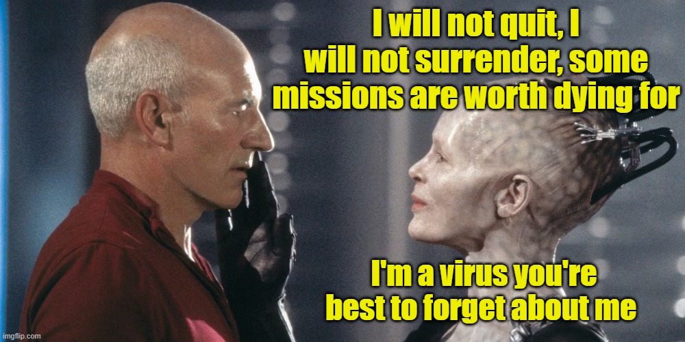 Bitches | I will not quit, I will not surrender, some missions are worth dying for; I'm a virus you're best to forget about me | image tagged in men vs women | made w/ Imgflip meme maker