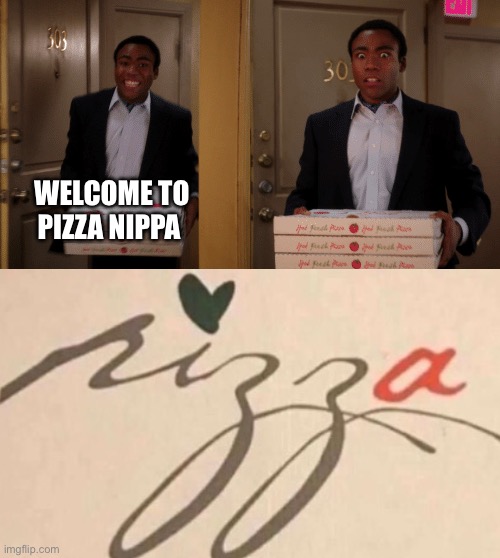 If they racist to me,  I ain’t showing up | WELCOME TO PIZZA NIPPA | image tagged in pizza guy,pizza,accidental racism,meme,funny | made w/ Imgflip meme maker