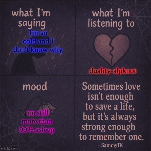 at least we have today and tomorrow then the weekend and I can sleep | duality-slpknot; I'm so cold and I don't know why; im still more than 99% asleep | image tagged in temp | made w/ Imgflip meme maker