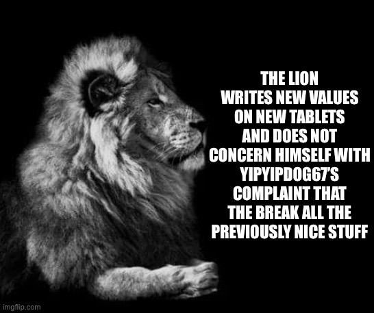 hotfix 6.7 contains important security patches apply NOW | THE LION WRITES NEW VALUES ON NEW TABLETS AND DOES NOT CONCERN HIMSELF WITH YIPYIPDOG67’S COMPLAINT THAT THE BREAK ALL THE PREVIOUSLY NICE STUFF | image tagged in the lion | made w/ Imgflip meme maker