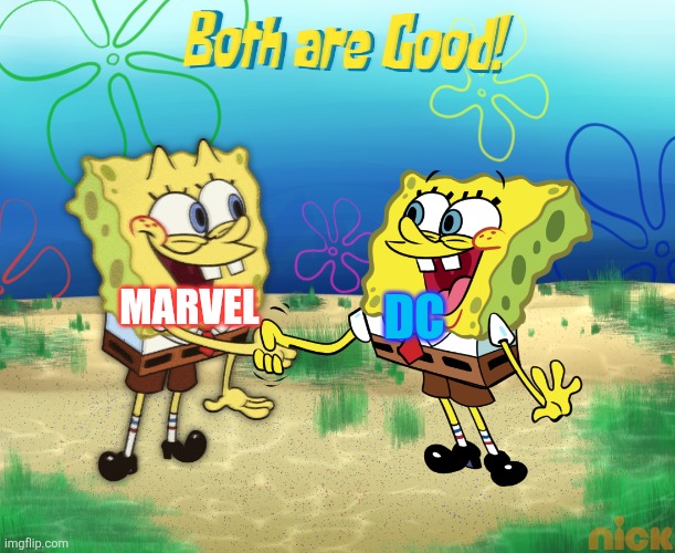 Marvel and DC are both awesome for me! I cannot prefer so who cares which is better anyway?! | MARVEL; DC | image tagged in both are good,marvel,dc comics,disney,warner bros,comics | made w/ Imgflip meme maker