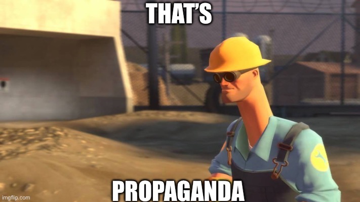 Propaganda | image tagged in propaganda | made w/ Imgflip meme maker