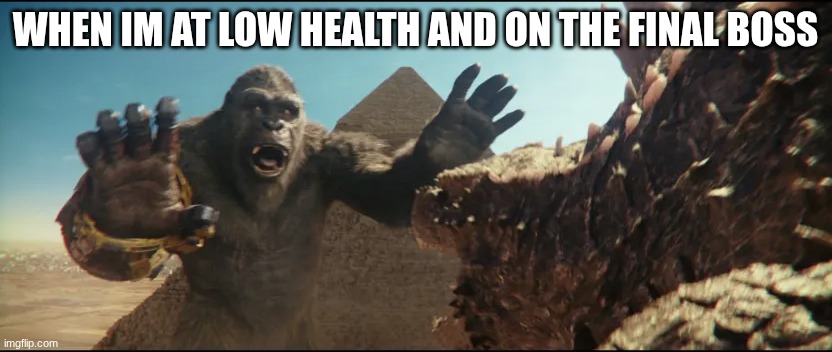 Hold up Kong | WHEN IM AT LOW HEALTH AND ON THE FINAL BOSS | image tagged in hold up kong | made w/ Imgflip meme maker
