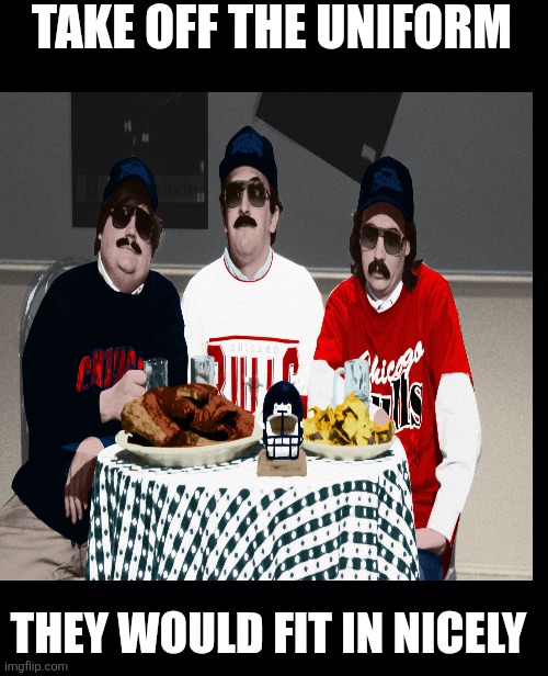 Black background | TAKE OFF THE UNIFORM THEY WOULD FIT IN NICELY | image tagged in black background | made w/ Imgflip meme maker