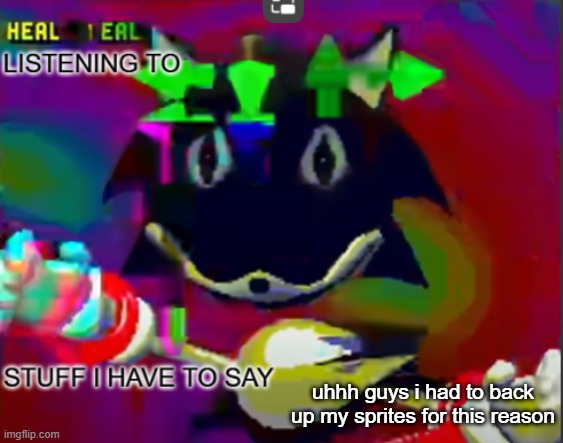 rewrite midreta annoucement temp | uhhh guys i had to back up my sprites for this reason | image tagged in rewrite midreta annoucement temp | made w/ Imgflip meme maker