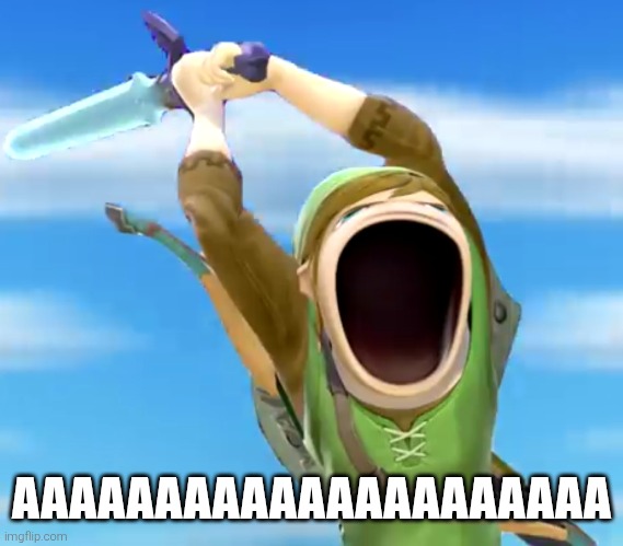 link screaming | AAAAAAAAAAAAAAAAAAAAA | image tagged in link screaming | made w/ Imgflip meme maker