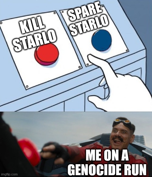 Robotnik Button | SPARE STARLO; KILL STARLO; ME ON A GENOCIDE RUN | image tagged in robotnik button | made w/ Imgflip meme maker