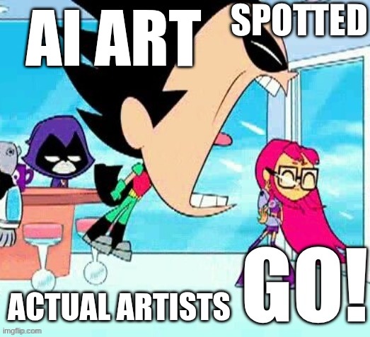 X spotted Y go | AI ART ACTUAL ARTISTS | image tagged in x spotted y go | made w/ Imgflip meme maker