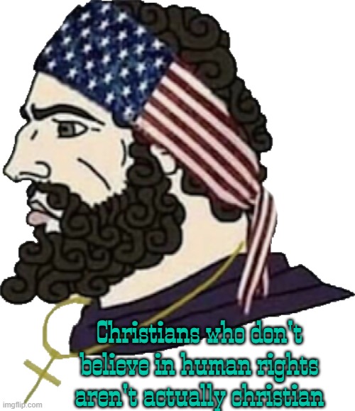 calling homosexuality a sin is dehumanizing | Christians who don't believe in human rights aren't actually christian | image tagged in christian chad,lgbt,sin,christian | made w/ Imgflip meme maker