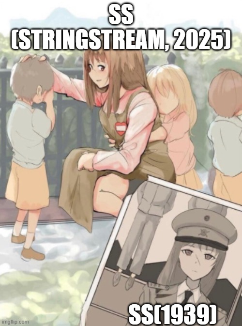 SS really got a glow up | SS (STRINGSTREAM, 2025); SS(1939) | image tagged in anime girl war criminal | made w/ Imgflip meme maker