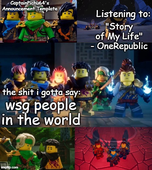 CaptainPichu64 announcement template | "Story of My Life" - OneRepublic; wsg people in the world | image tagged in captainpichu64 announcement template | made w/ Imgflip meme maker