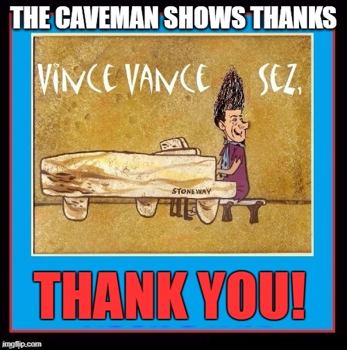 THE CAVEMAN SHOWS THANKS | made w/ Imgflip meme maker
