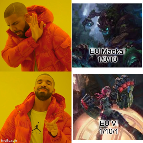 Drake Hotline Bling Meme | EU Maokai
1/0/10; EU Vi
1/10/1 | image tagged in memes,drake hotline bling | made w/ Imgflip meme maker
