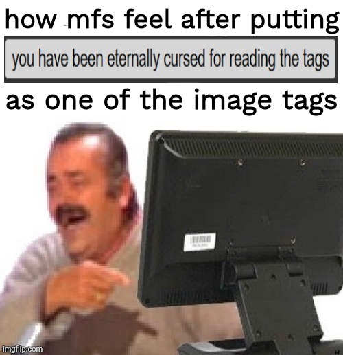 how mfs feel after putting as one of the image tags | image tagged in you have been eternally swagged for reading the swags | made w/ Imgflip meme maker