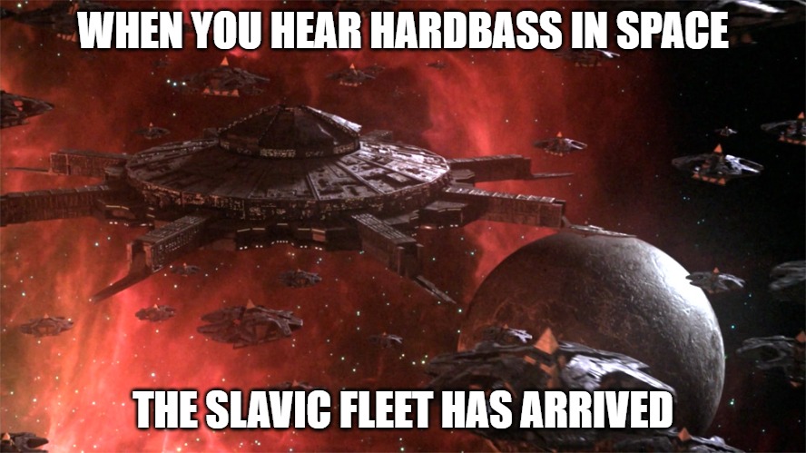 Slavic Goa’uld Fleet | WHEN YOU HEAR HARDBASS IN SPACE; THE SLAVIC FLEET HAS ARRIVED | image tagged in slavic goa uld fleet,slavic fleet,slavic lives matter | made w/ Imgflip meme maker