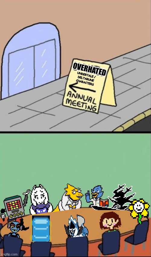 too many characters that are just hated | OVERHATED; UNDERTALE / 
DELTARUNE
CHARACTERS | image tagged in annual meeting of unhated | made w/ Imgflip meme maker