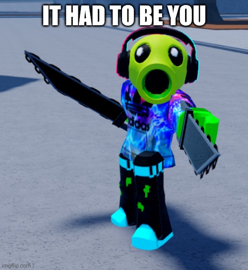 IT HAD TO BE YOU | made w/ Imgflip meme maker