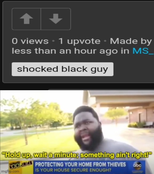 Hold up wait a minute something aint right | image tagged in hold up wait a minute something aint right | made w/ Imgflip meme maker