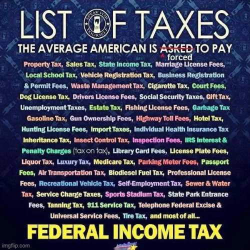 Pretty outrageous when you think about it.... | image tagged in taxpayer,too much,tax,taxes,let's raise their taxes | made w/ Imgflip meme maker
