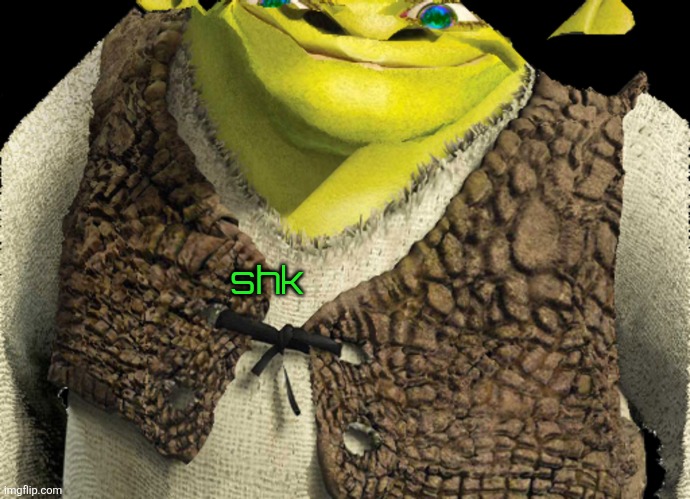 shk | made w/ Imgflip meme maker