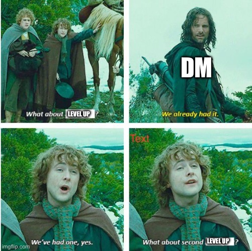 What about second breakfast | LEVEL UP LEVEL UP DM | image tagged in what about second breakfast | made w/ Imgflip meme maker