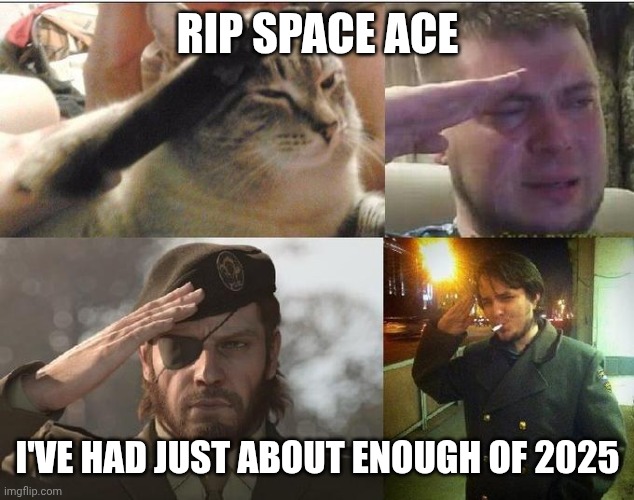 You've gotta be kidding me... | RIP SPACE ACE; I'VE HAD JUST ABOUT ENOUGH OF 2025 | image tagged in ozon's salute,kiss,ace frehley,rip | made w/ Imgflip meme maker
