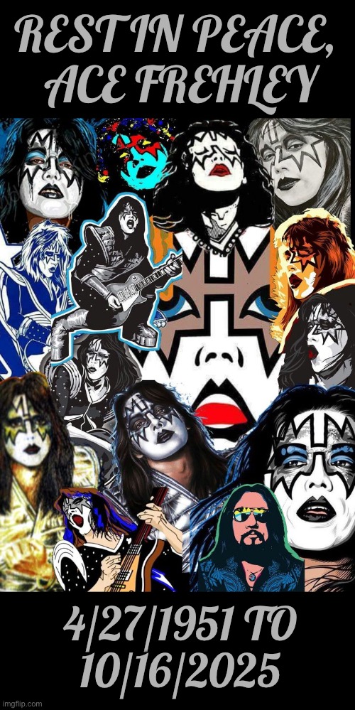 The Spaceman has passed away, R.I.P…. | REST IN PEACE, 
ACE FREHLEY; 4/27/1951 TO
10/16/2025 | image tagged in hard rock,ace frehley,kiss,rest in peace,tribute,legend | made w/ Imgflip meme maker